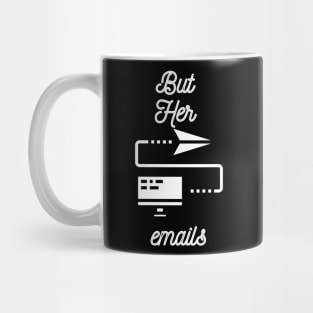 But Her Emails, Funny Political Trending Meme 2022 Mug